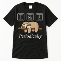 Funny Chemistry Nerdy Lazy Sloth I Nap Periodically Tall T-Shirt