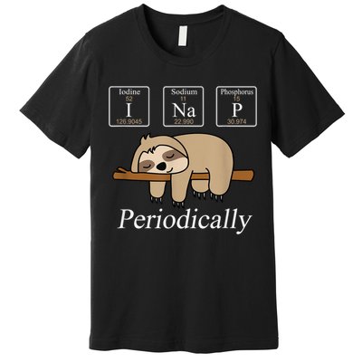 Funny Chemistry Nerdy Lazy Sloth I Nap Periodically Premium T-Shirt