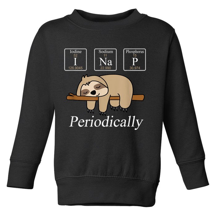 Funny Chemistry Nerdy Lazy Sloth I Nap Periodically Toddler Sweatshirt