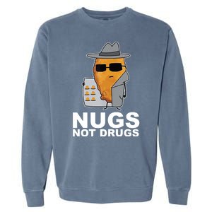 Funny Chicken Nuggets Nugs Not Drugs Garment-Dyed Sweatshirt