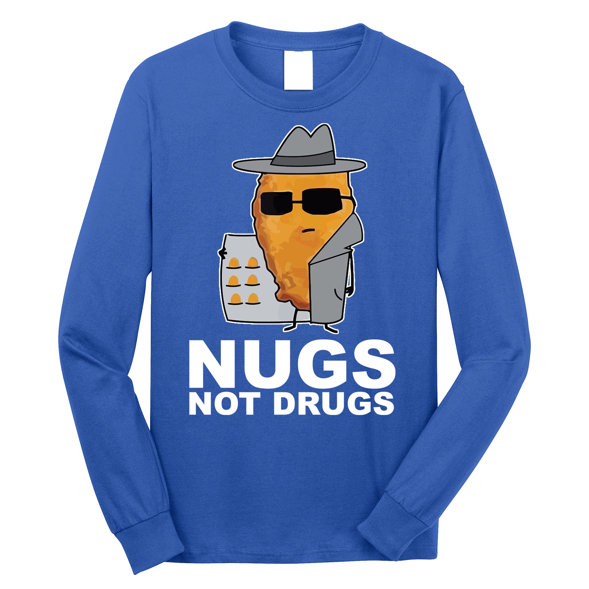 Funny Chicken Nuggets Nugs Not Drugs Long Sleeve Shirt