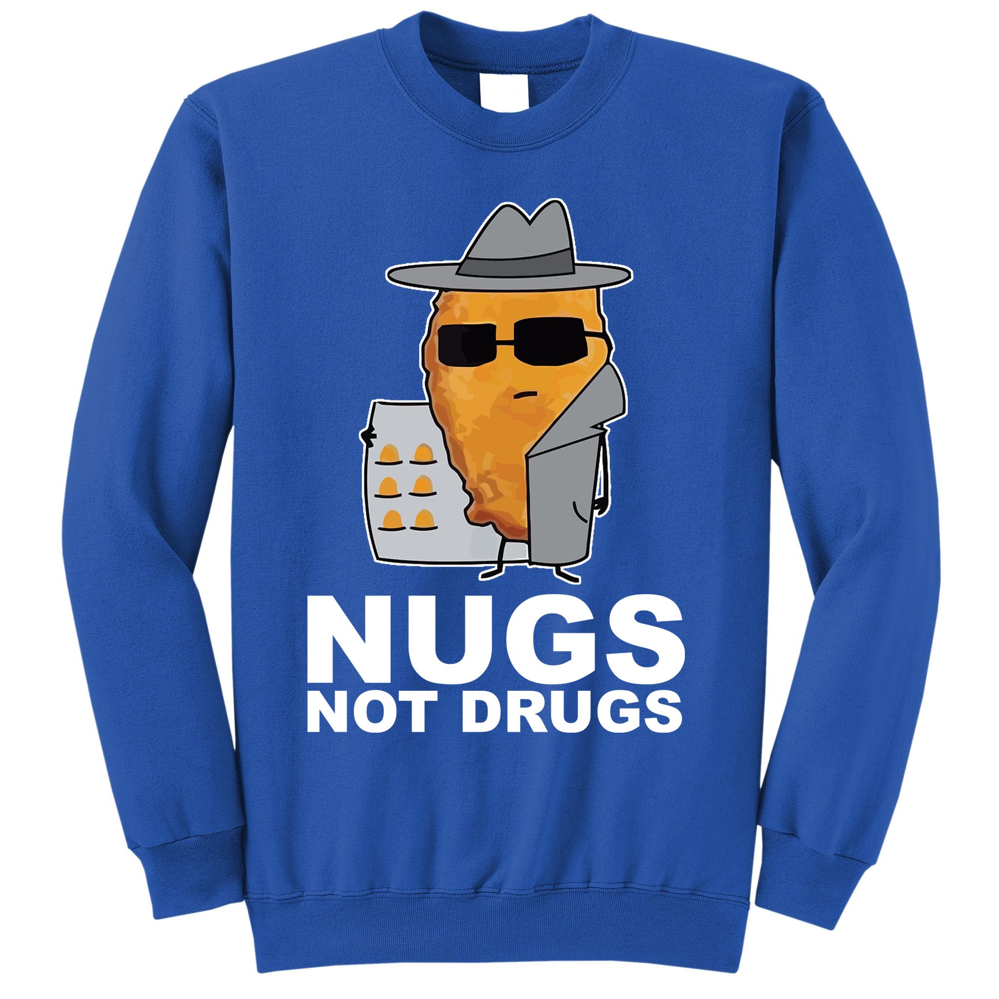 Funny Chicken Nuggets Nugs Not Drugs Sweatshirt