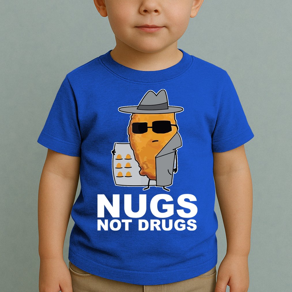 Funny Chicken Nuggets Nugs Not Drugs Toddler T-Shirt