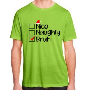 Funny Christmas Nice Naughty Bruh List Adult ChromaSoft Performance T-Shirt