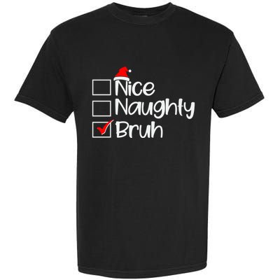Funny Christmas Nice Naughty Bruh List Garment-Dyed Heavyweight T-Shirt