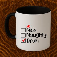 Funny Christmas Nice Naughty Bruh List Mug