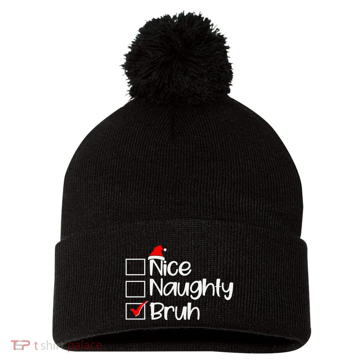 Funny Christmas Nice Naughty Bruh List Pom Pom 12in Knit Beanie