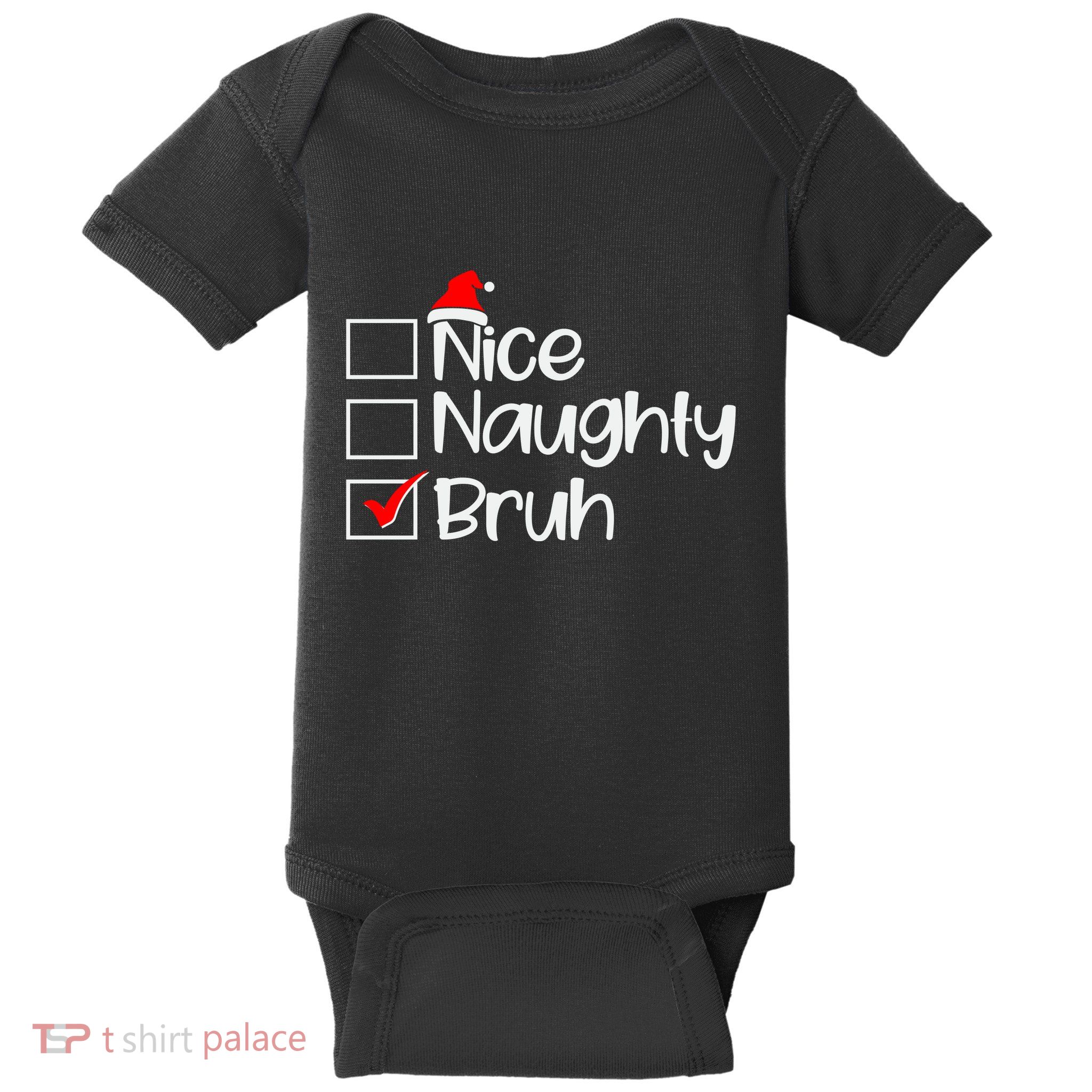 Funny Christmas Nice Naughty Bruh List Baby Bodysuit