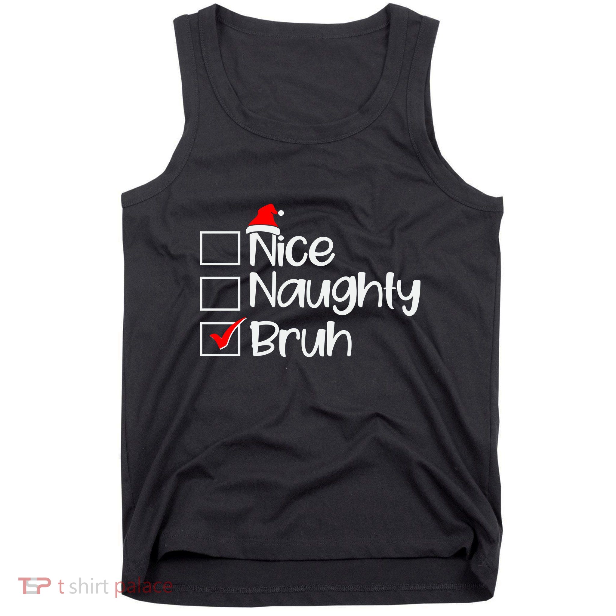 Funny Christmas Nice Naughty Bruh List Tank Top