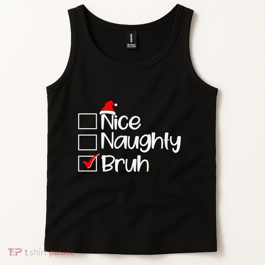 Funny Christmas Nice Naughty Bruh List Tank Top