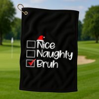 Funny Christmas Nice Naughty Bruh List Golf Towel