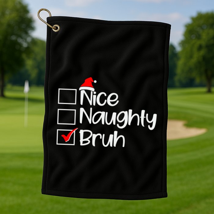 Funny Christmas Nice Naughty Bruh List Golf Towel
