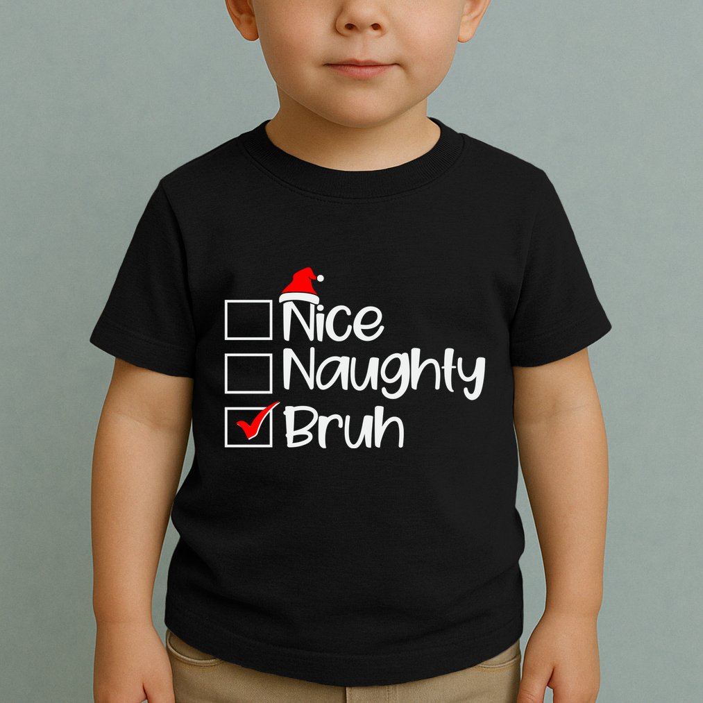 Funny Christmas Nice Naughty Bruh List Toddler T-Shirt