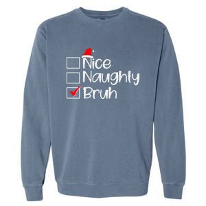 Funny Christmas Nice Naughty Bruh List Garment-Dyed Sweatshirt