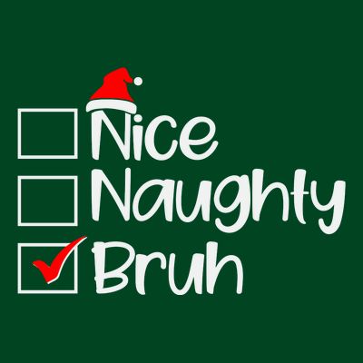 Funny Christmas Nice Naughty Bruh List T-Shirt