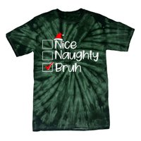 Funny Christmas Nice Naughty Bruh List Tie-Dye T-Shirt