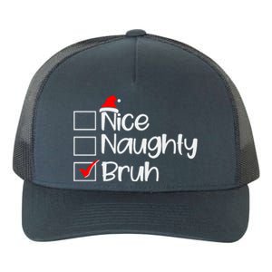 Funny Christmas Nice Naughty Bruh List Yupoong Adult 5-Panel Trucker Hat