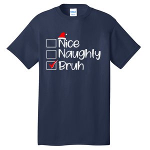 Funny Christmas Nice Naughty Bruh List Tall T-Shirt