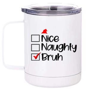 Funny Christmas Nice Naughty Bruh List 12 oz Stainless Steel Tumbler Cup