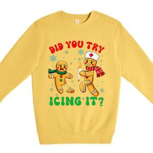 Funny Christmas Nurse Did You Try Icing It Gingerbread Man Gift Premium Crewneck Sweatshirt