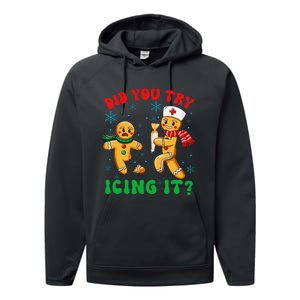 Funny Christmas Nurse Did You Try Icing It Gingerbread Man Gift Performance Fleece Hoodie