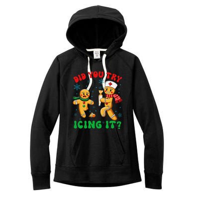 Funny Christmas Nurse Did You Try Icing It Gingerbread Man Gift Women's Fleece Hoodie