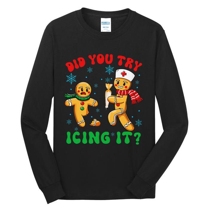 Funny Christmas Nurse Did You Try Icing It Gingerbread Man Gift Tall Long Sleeve T-Shirt