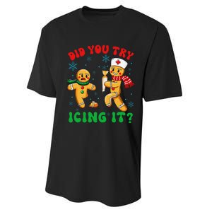 Funny Christmas Nurse Did You Try Icing It Gingerbread Man Gift Performance Sprint T-Shirt