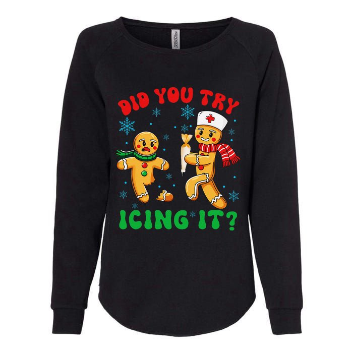 Funny Christmas Nurse Did You Try Icing It Gingerbread Man Gift Womens California Wash Sweatshirt