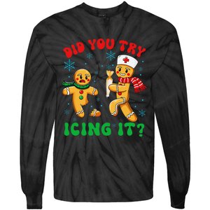 Funny Christmas Nurse Did You Try Icing It Gingerbread Man Gift Tie-Dye Long Sleeve Shirt