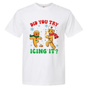 Funny Christmas Nurse Did You Try Icing It Gingerbread Man Gift Garment-Dyed Heavyweight T-Shirt