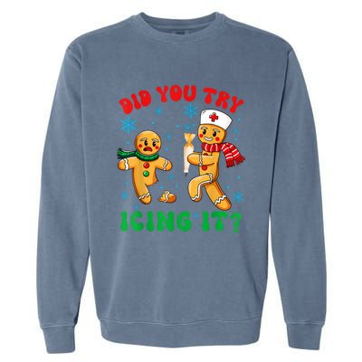 Funny Christmas Nurse Did You Try Icing It Gingerbread Man Garment-Dyed Sweatshirt