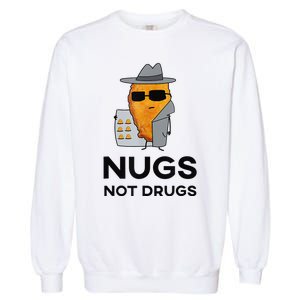 Funny Chicken Nuggets Nugs Not Drugs Garment-Dyed Sweatshirt