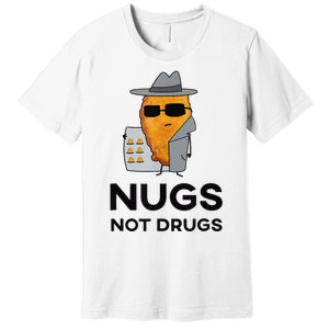 Funny Chicken Nuggets Nugs Not Drugs Premium T-Shirt