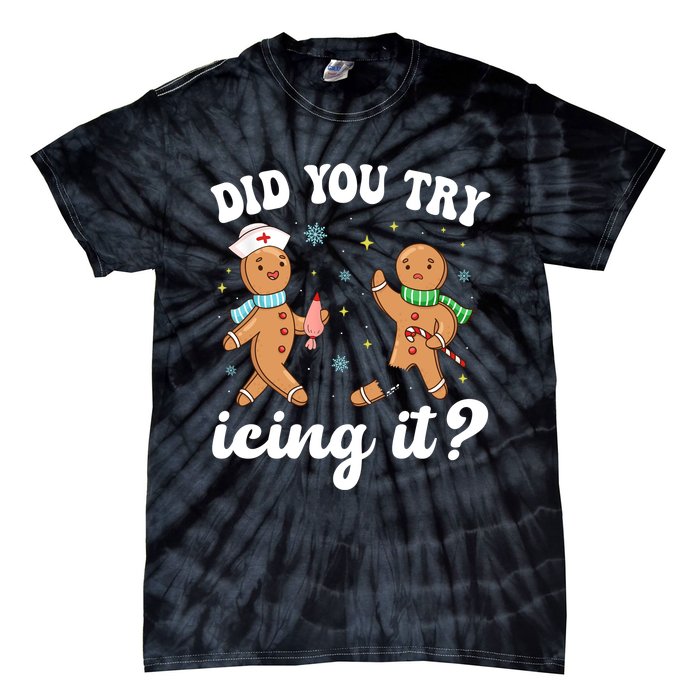 Funny Christmas Nurse Gingerbread Man Did You Try Icing It Tie-Dye T-Shirt