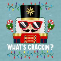 Funny Christmas Nutcracker Whats Crackin Sueded Cloud Jersey T-Shirt