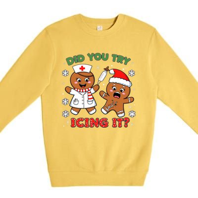 Funny Christmas Nurse Did You Try Icing It? Gingerbread Great Gift Premium Crewneck Sweatshirt