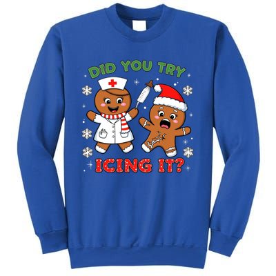 Funny Christmas Nurse Did You Try Icing It? Gingerbread Great Gift Sweatshirt