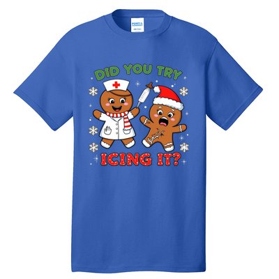 Funny Christmas Nurse Did You Try Icing It? Gingerbread Great Gift Tall T-Shirt