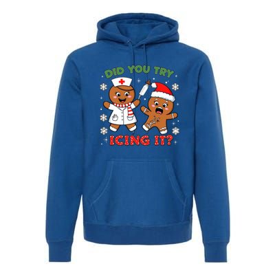 Funny Christmas Nurse Did You Try Icing It? Gingerbread Great Gift Premium Hoodie