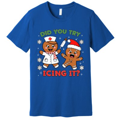 Funny Christmas Nurse Did You Try Icing It? Gingerbread Great Gift Premium T-Shirt