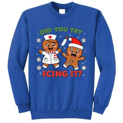 Funny Christmas Nurse Did You Try Icing It? Gingerbread Great Gift Tall Sweatshirt