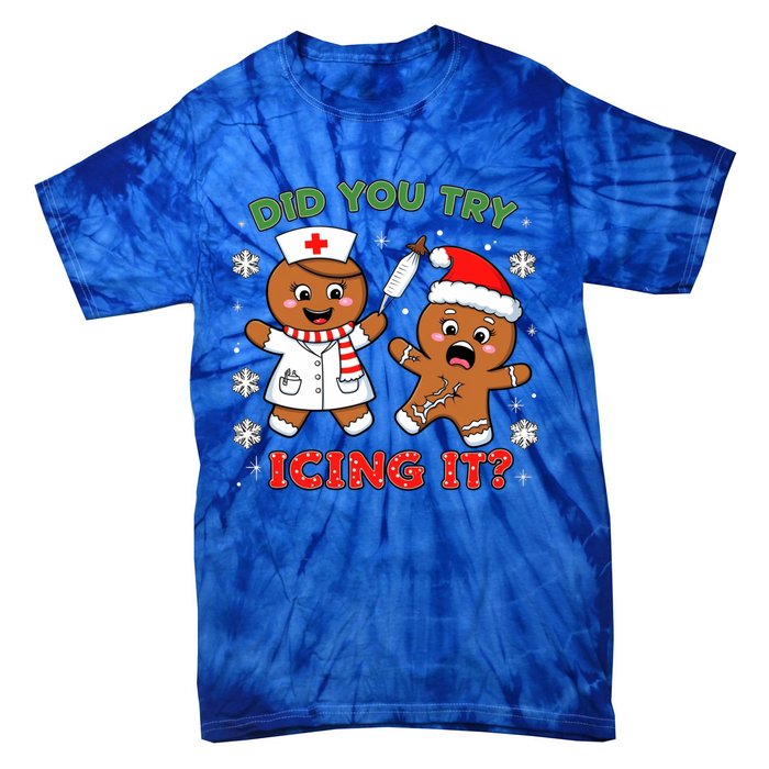 Funny Christmas Nurse Did You Try Icing It? Gingerbread Great Gift Tie-Dye T-Shirt