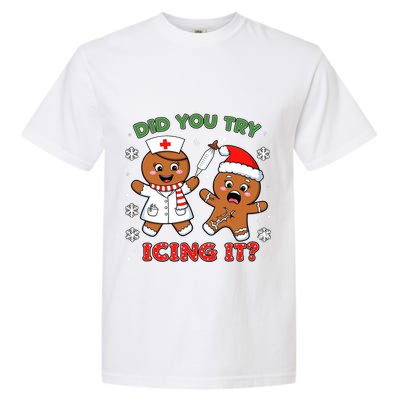 Funny Christmas Nurse Did You Try Icing It? Gingerbread Great Gift Garment-Dyed Heavyweight T-Shirt