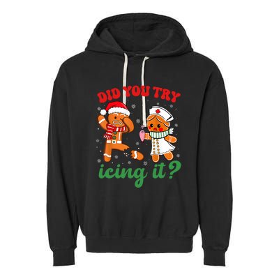 Funny Christmas Nurse Did You Try Icing It Gingerbread Man Garment-Dyed Fleece Hoodie