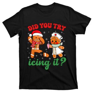 Funny Christmas Nurse Did You Try Icing It Gingerbread Man T-Shirt