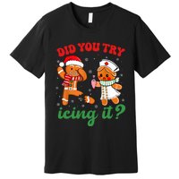 Funny Christmas Nurse Did You Try Icing It Gingerbread Man Premium T-Shirt