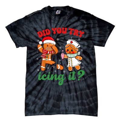 Funny Christmas Nurse Did You Try Icing It Gingerbread Man Tie-Dye T-Shirt