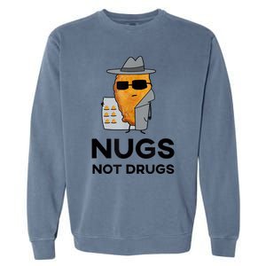 Funny Chicken Nuggets Nugs Not Drugs Garment-Dyed Sweatshirt