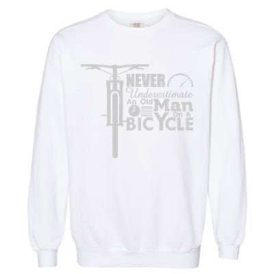 Funny Cyling Never Underestimate An Old Guy On A Bicycle Gift Garment-Dyed Sweatshirt